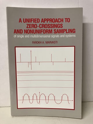 Item #100860 A Unified Approach to Zero-Crossings and Nonuniform Sampling. Farokh A. Marvasti