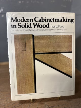 Item #100870 Modern Cabinetmaking in Solid Wood: Designs for Handmade Furniture with Construction...
