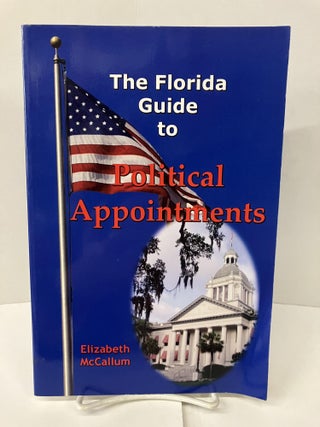 Item #100899 The Florida Guide to Political Appointments. Elizabeth McCallum