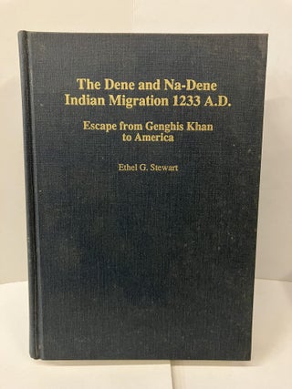 Item #100904 The Dene and Na-Dene Indian Migration 1233 A.D. : Escape from Genghis Khan to...