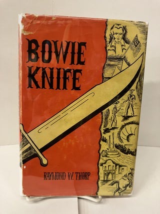 Item #100906 Bowie Knife. Raymond W. Thorp