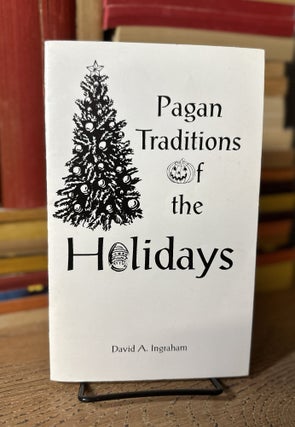 Item #100937 Pagan Traditions of the Holidays. David A. Ingraham
