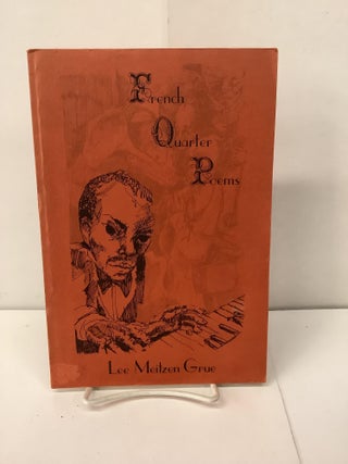 Item #100966 French Quarter Poems. Lee Meitzen Grue