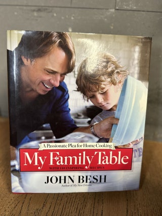 Item #100977 My Family Table: A Passionate Plea for Home Cooking. John Besh