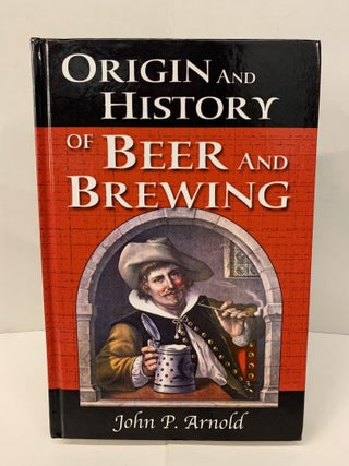 Item #100981 Origin and History of Beer and Brewing: From Prehistoric Times to the Beginning of...