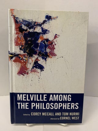 Item #100995 Melville Among the Philosophers. Corey McCall, Tom Nurmi