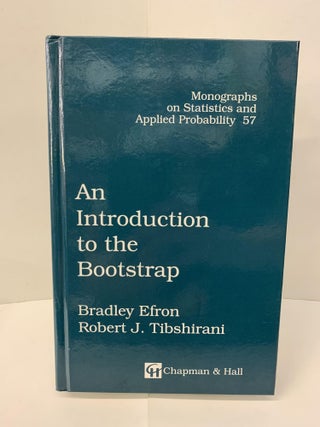 Item #100997 An Introduction to the Bootstrap. Bradley Efron, Robert J. Tibshirani