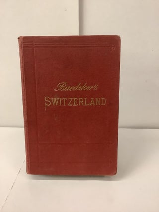 Item #100998 Baedeker's Switzerland, Handbook for Travellers. Karl Baedeker