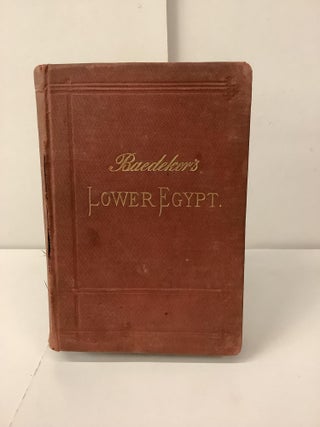 Item #100999 Baedeker's Lower Egypt, Handbook for Travellers. Karl Baedeker