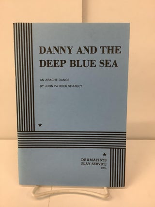 Item #101089 Danny and the Deep Bue Sea; An Apache Dance. John Patrick Shanley