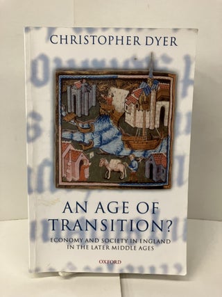 Item #101124 An Age of Transition?: Economy and Society in England in the Later Middle Ages....