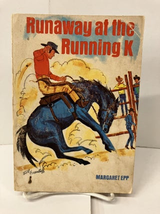 Item #101132 Runaway at the Running K. Margaret Epp