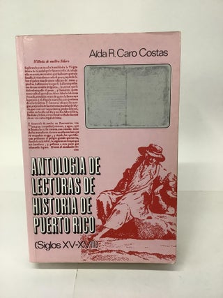Item #101192 Antologia de Lecturas de Historia de Puerto Rico; Siglos XV-XVIII. Aida R. Caro Costas