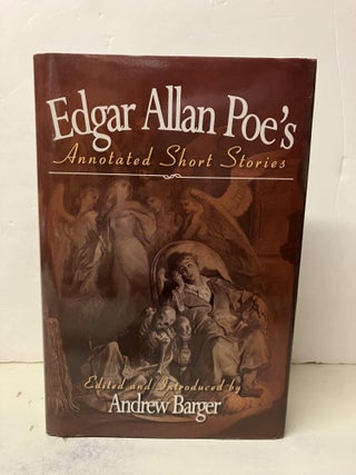 Item #101299 Edgar Allan Poe's Annotated Short Stories. Edgar Allan Poe, Andrew Barger