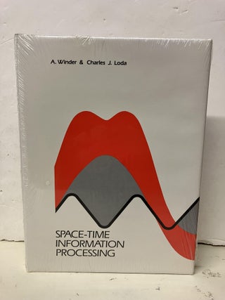 Item #101316 Space-Time Information Processing. A. Winder, Charles J. Loda