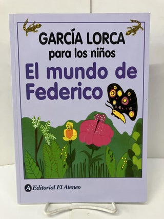 Item #101340 El Mundo De Federico/ The World of Federico. Federico Garcia Lorca