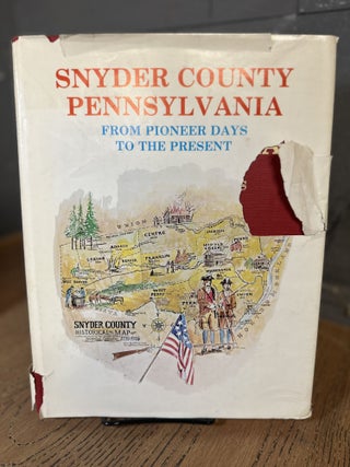 Item #101344 Snyder County Pennsylvania: From Pioneer Days to the Present. Donald D. Housley