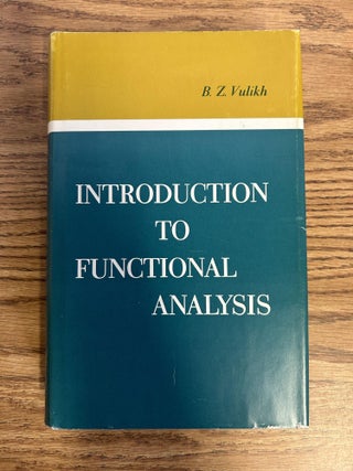 Item #101345 Introduction to Functional Analysis. B. Z. Vulikh