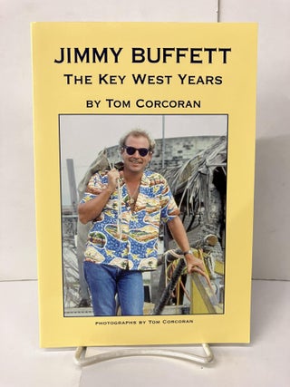 Item #101357 Jimmy Buffett: The Key West Years. Tom Corcoran