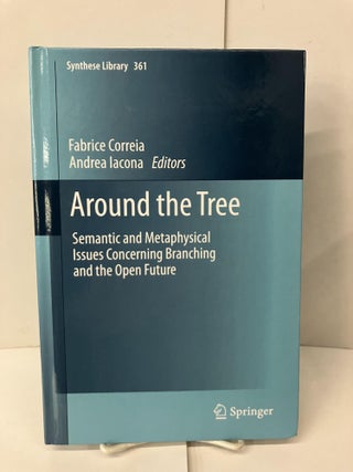 Item #101408 Around the Tree: Semantic and Metaphysical Issues Concerning Branching and the Open...