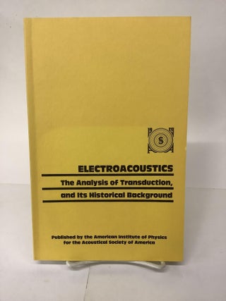 Item #101411 Electroacoustics: The Analysis of Transduction and Its Historical Background....