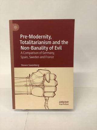 Item #101416 Pre-Modernity, Totalitarianism and the Non-Banality of Evil; A Comparison of...