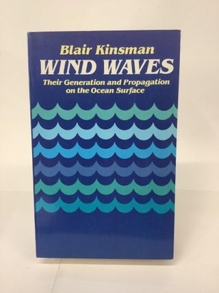 Item #101417 Wind Waves; Their Generation and Propagation on the Ocean Surface. Blair Kinsman