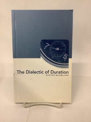 Item #101421 The Dialect of Duration. Gaston Bachelard, Mary McAllester trans Jones, Cristina...