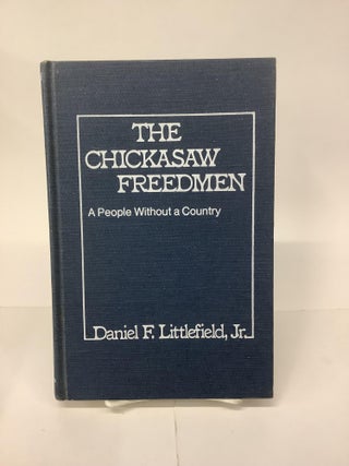 Item #101429 The Chickasaw Freedmen - A People Without a Country; Contributions in Afro-American...