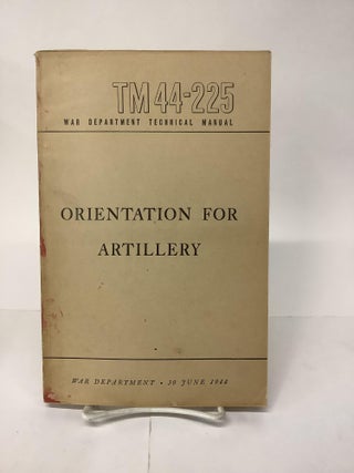 Item #101431 Orientation for Artillery, TM 44-225 War Department Technical Manual