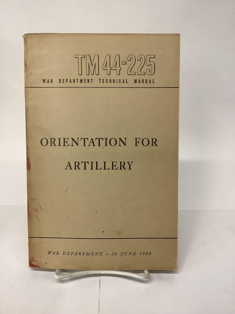 Tm44 Template.pdf Orientation for Artillery, TM 44-225 War Department Technical Manual