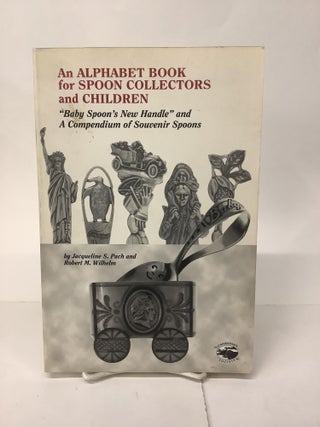 Item #101439 An Alphabet Book for Spoon Collectors and Children; "Baby Spoon's New Handle" and a...