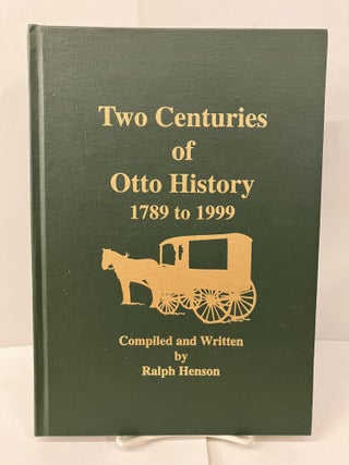 Item #101440 Two Centuries of Otto History, 1789-1999. Ralph Henson