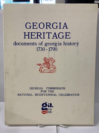 Item #101454 Georgia Heritage: Documents of Georgia History, 1730-1790