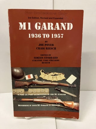 Item #101463 The M1 Garand, 1936-1957. Joe Poyer, Craig Riesch