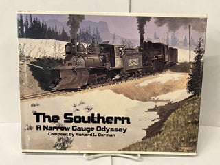 Item #101472 The Southern: A Narrow Gauge Odyssey. Richard L. Dorman