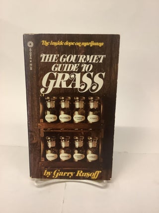Item #101483 The Gourmet Guide to Grass; The Inside Dope on Marijuana. Garry Rusoff