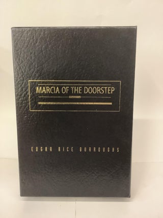 Item #101490 Marcia of the Doorstep; Ltd. Numbered Signed Slipcover Box Edition. Edgar Rice...