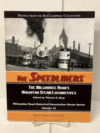 Item #101500 The Speedliners: The Milwaukee Road's Hiawatha Steam Locomotives. Thomas E. Burg
