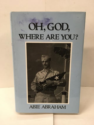 Item #101583 Oh, God, Where Are You? Abie Abraham