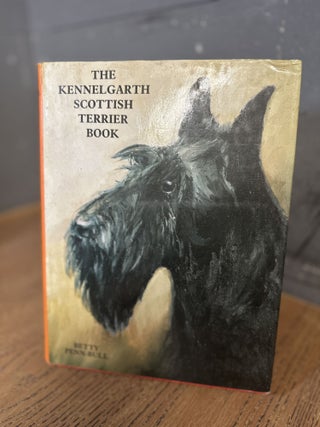 Item #101596 The Kennelgarth Scottish Terrier Book. Betty Peen-Bull