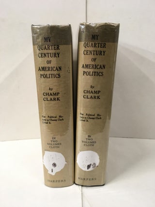 Item #101600 My Quarter Century of American Politics. Champ Clark