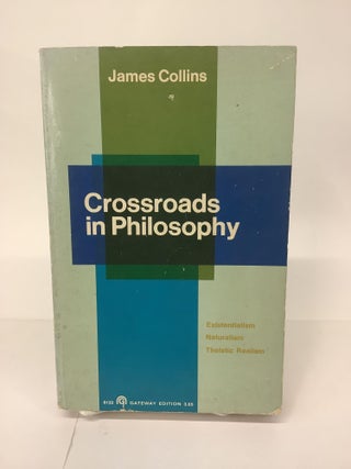 Item #101601 Crossroads in Philosophy; Existentialism, Naturalism, Theistic, Realism, 6132. James...