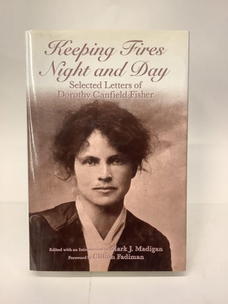 Item #101624 Keeping Fires Night and Day; Selected Letters of Dorothy Canfield Fisher. Dorothy...