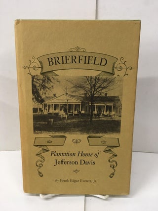 Item #101633 Brierfield: Plantation Home of Jefferson Davis. Frank Edgar Everett