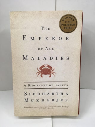 Item #101658 The Emperor of All Maladies: A Biography of Cancer. Siddhartha Mukherjee