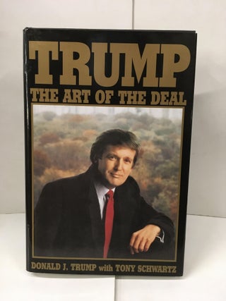 Item #101660 Trump: The Art of the Deal. Donald J. Trump, Tony Schwartz