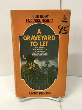 Item #101753 A Graveyard to Let. Carter Dickson