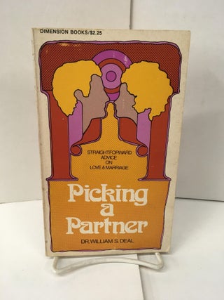 Item #101759 Picking a Partner: Straightforward Advice on Love & Marriage. Dr. Williams S. Deal