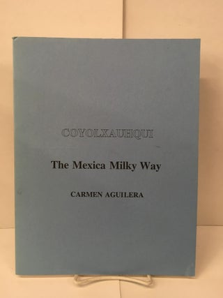 Item #101819 Coyolxauhqui: The Mexica Milky Way. Carmen Aguilera